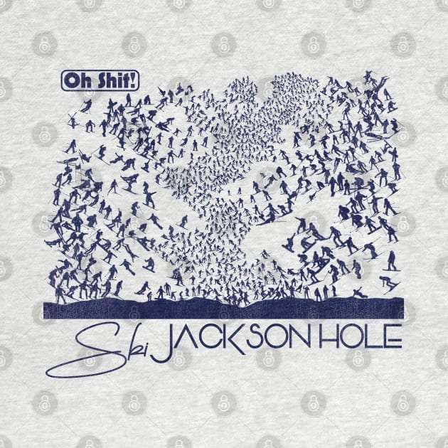 Oh Shit! Ski Jackson Hole by darklordpug